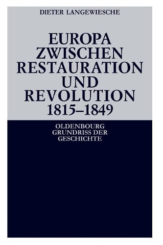 Europa zwischen Restauration und Revolution 1815-1849 (Oldenbourg Grundriss der Geschichte, 13) (German Edition