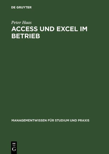 Access und Excel im Betrieb (Managementwissen für Studium und Praxis) (German Edition
