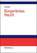 Bürgerliches Recht: Eine systematische Darstellung der Grundlagen mit Fällen und Fragen (German Edition
