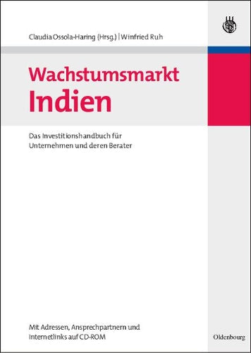 Wachstumsmarkt Indien: Das Investitionshandbuch für Unternehmen und deren Berater (German Edition