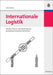 Internationale Logistik: Objekte, Prozesse und Infrastrukturen grenzüberschreitender Güterströme (German Edition
