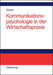 Kommunikationspsychologie in der Wirtschaftspraxis (German Edition