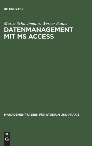 Datenmanagement mit MS ACCESS: Einführung (Managementwissen für Studium und Praxis) (German Edition