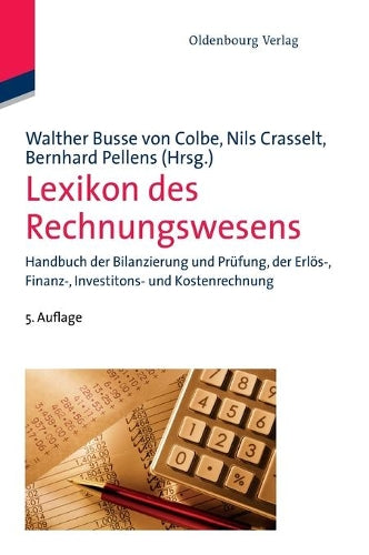 Lexikon des Rechnungswesens: Handbuch der Bilanzierung und Prüfung, der Erlös-, Finanz-, Investitions- und Kostenrechnung (German Edition