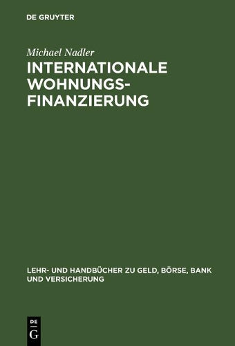 Internationale Wohnungsfinanzierung: Rentabilität und Risiken des Privatkundengeschäfts unter Beachtung der Wohneigentumsförderung und ... Bank und Versicherung) (German Edition