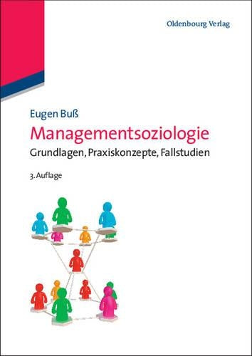 Managementsoziologie: Grundlagen, Praxiskonzepte, Fallstudien (German Edition