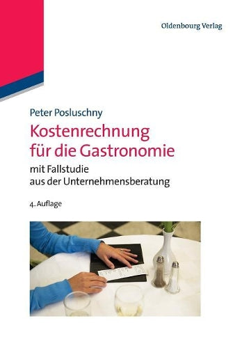 Kostenrechnung für die Gastronomie: mit Fallstudie aus der Unternehmensberatung (Managementwissen für Studium und Praxis) (German Edition