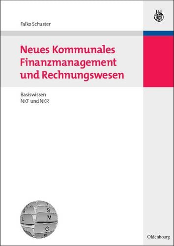 Neues Kommunales Finanzmanagement und Rechnungswesen: Basiswissen NKF und NKR (German Edition