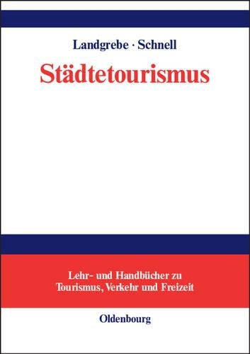 Städtetourismus (Lehr- und Handbücher zu Tourismus, Verkehr und Freizeit) (German Edition