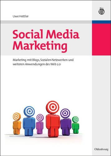 Social Media Marketing: Marketing mit Blogs, Sozialen Netzwerken und weiteren Anwendungen des Web 2.0 (German Edition