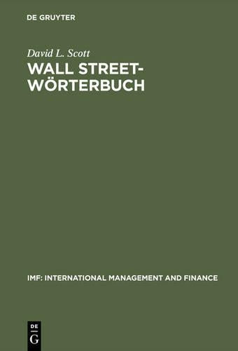 Wall Street-Wörterbuch: Börsenlexikon von A bis Z für den Investor von heute Aktuelle Tips von Investment-Experten - Ihr Assistent beim Managen Ihres ... Management and Finance) (German Edition