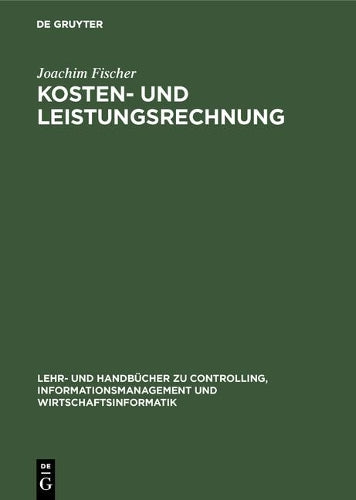 Kosten- und Leistungsrechnung: Band II: Plankostenrechnung (Lehr- und Handbücher zu Controlling, Informationsmanagement und Wirtschaftsinformatik) (German Edition