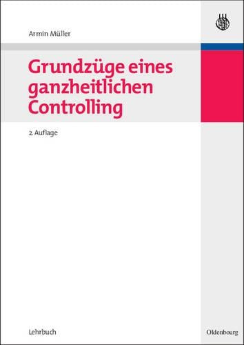 Grundzüge eines ganzheitlichen Controlling (German Edition