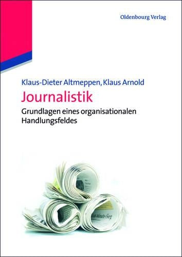 Journalistik: Grundlagen eines organisationalen Handlungsfeldes (Kommunikationswissenschaft kompakt) (German Edition