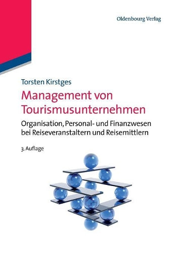 Management von Tourismusunternehmen: Organisation, Personal- und Finanzwesen bei Reiseveranstaltern und Reisemittlern (German Edition