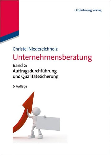 Unternehmensberatung: Band 2: Auftragsdurchführung und Qualitätssicherung (Edition Consulting) (German Edition