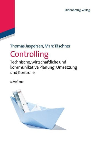 Controlling: Technische, Wirtschaftliche Und Kommunikative Planung, Umsetzung Und Kontrolle (German Edition