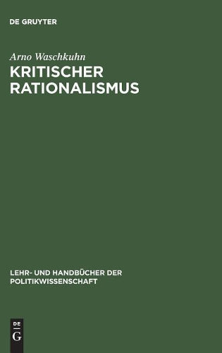 Kritischer Rationalismus: Sozialwissenschaftliche und politiktheoretische Konzepte einer liberalen Philosophie der offenen Gesellschaft (Lehr- und Handbücher der Politikwissenschaft) (German Edition