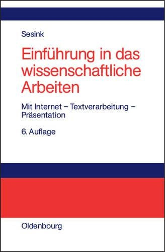 Einführung in das wissenschaftliche Arbeiten: Mit Internet – Textverarbeitung – Präsentation (German Edition