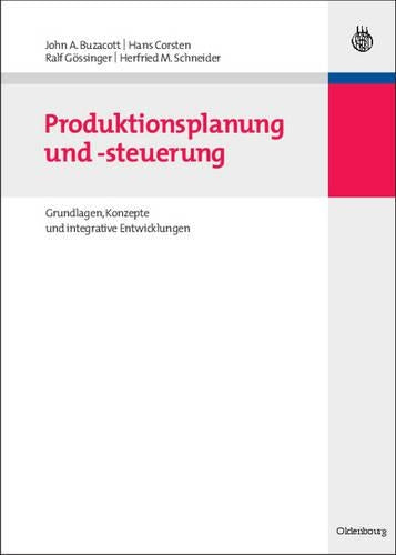 Produktionsplanung und -steuerung: Grundlagen, Konzepte und integrative Entwicklungen (Lehr- und Handbücher der Betriebswirtschaftslehre) (German Edition