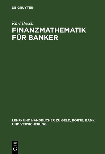 Finanzmathematik für Banker (Lehr- und Handbücher zu Geld, Börse, Bank und Versicherung) (German Edition