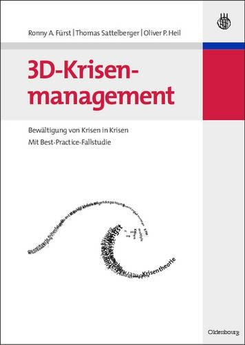 3D-Krisenmanagement: Bewältigung von Krisen in Krisen - Mit Best-Practice-Fallstudie (German Edition