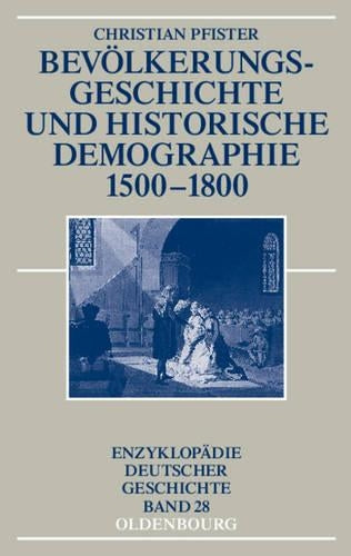 Bevölkerungsgeschichte und historische Demographie 1500-1800 (Enzyklopädie deutscher Geschichte, 28) (German Edition