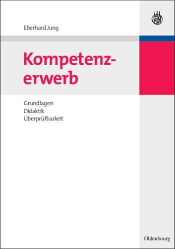 Kompetenzerwerb: Grundlagen, Didaktik, Überprüfbarkeit (German Edition