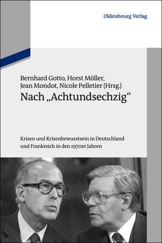Nach "Achtundsechzig": Krisen und Krisenbewusstsein in Deutschland und Frankreich in den 1970er Jahren (Schriftenreihe der Vierteljahrshefte für Zeitgeschichte Sondernummer) (German Edition