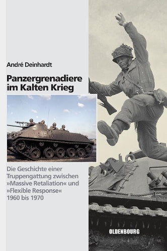 Panzergrenadiere – eine Truppengattung im Kalten Krieg: 1960 bis 1970 (Sicherheitspolitik und Streitkräfte der Bundesrepublik Deutschland, 11) (German Edition