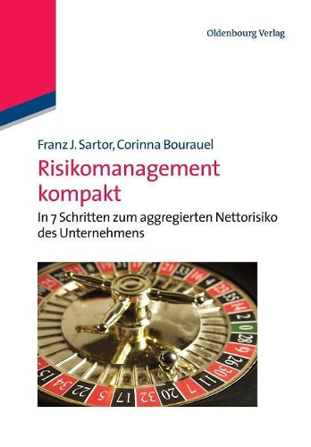 Risikomanagement kompakt: In 7 Schritten zum aggregierten Nettorisiko des Unternehmens (German Edition