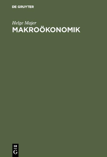 Makroökonomik: Theorie und Politik. Eine anwendungsbezogene Einführung (German Edition