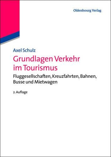 Grundlagen Verkehr im Tourismus: Fluggesellschaften, Kreuzfahrten, Bahnen, Busse und Mietwagen (German Edition