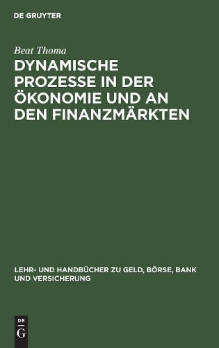 Dynamische Prozesse in der Ökonomie und an den Finanzmärkten: Mathematische Prinzipien und Computersimulation zur Analyse von Konjunktur und ... Bank und Versicherung) (German Edition
