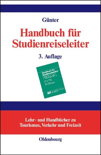 Handbuch für Studienreiseleiter: Pädagogischer, psychologischer und organisatorischer Leitfaden für Exkursionen und Studienreisen (Lehr- und ... Verkehr und Freizeit) (German Edition