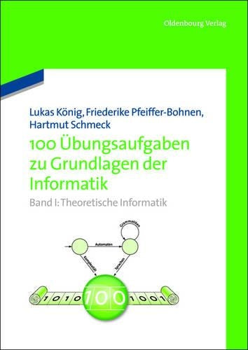 100 Übungsaufgaben zu Grundlagen der Informatik: Band I: Theoretische Informatik (German Edition