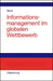 Informationsmanagement im globalen Wettbewerb: Voraussetzungen und Potentiale einer erfolgreichen Positionierung (German Edition