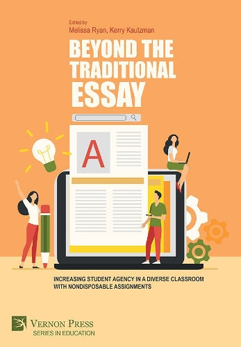 Beyond the Traditional Essay: Increasing Student Agency in a Diverse Classroom with Nondisposable Assignments (Series in Education