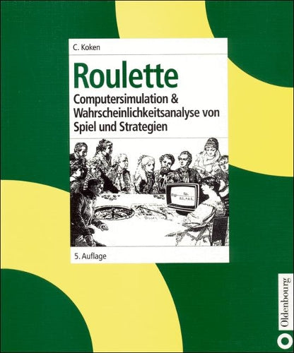 Roulette: Computersimulation & Wahrscheinlichkeitsanalyse von Spiel und Strategien (German Edition