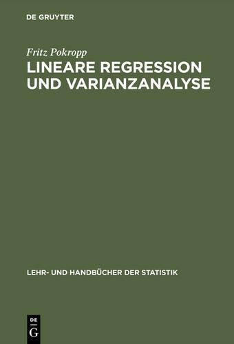 Lineare Regression und Varianzanalyse (Lehr- und Handbücher der Statistik) (German Edition