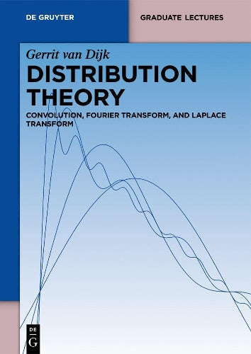 Distribution Theory: Convolution, Fourier Transform, and Laplace Transform (De Gruyter Textbook