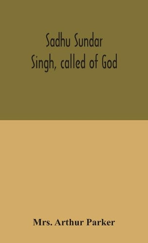 Sadhu Sundar Singh, Called Of God