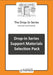 The Drop-In Series Support Materials Selection Pack