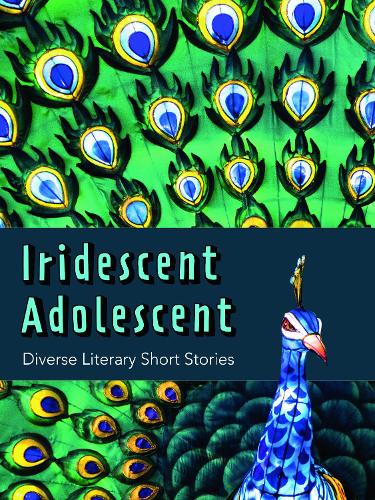 Iridescent Adolescent - Diverse Literary Shorts Stories