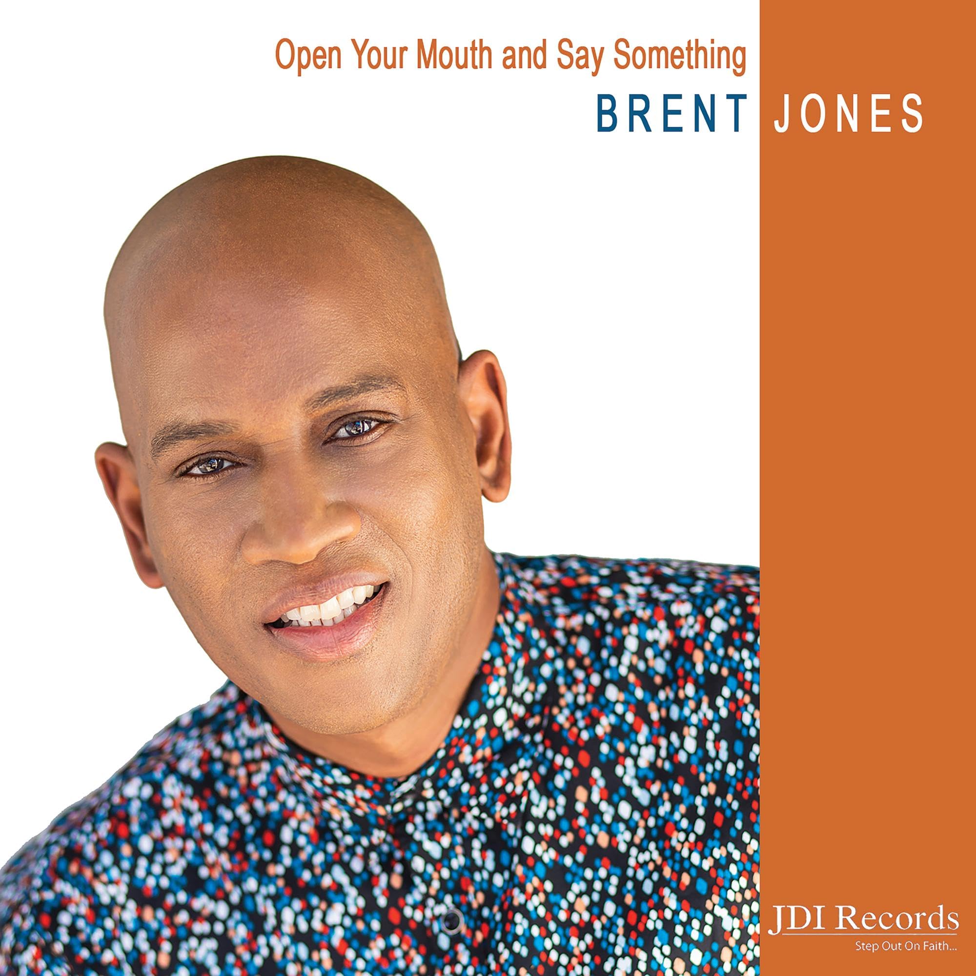 Brent Jones-Open Your Mouth And Say Something