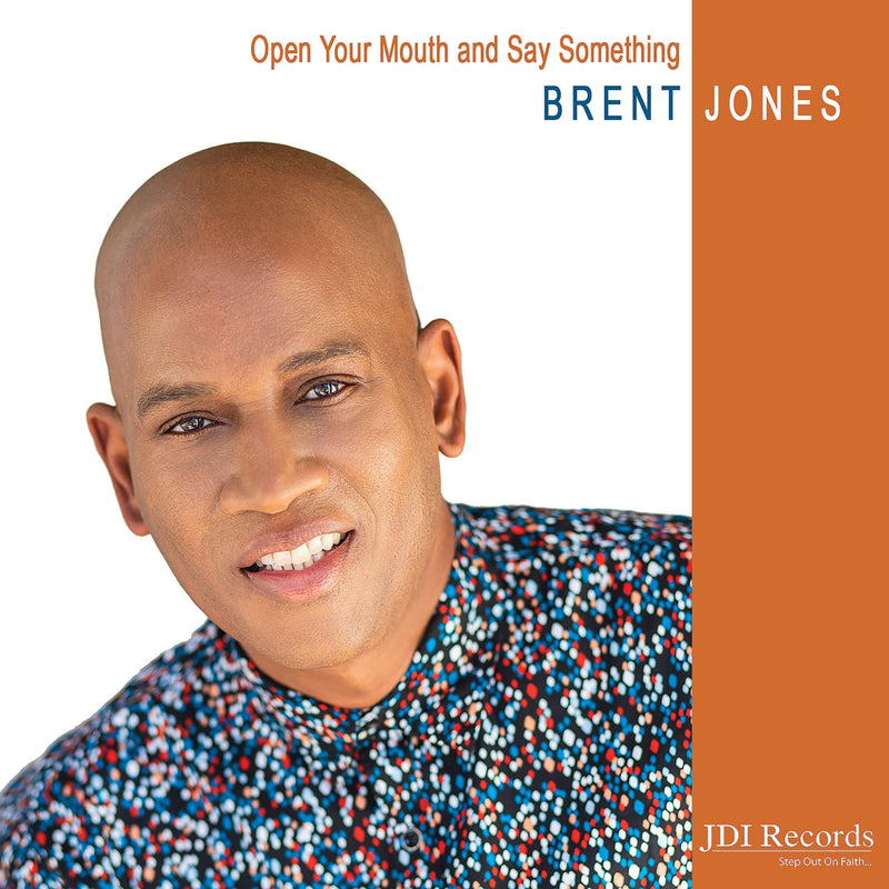 Brent Jones-Open Your Mouth And Say Something