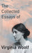 The Collected Essays of Virginia Woolf