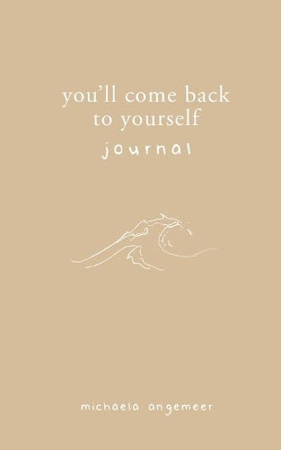 You'll Come Back to Yourself Journal