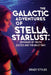 The Galactic Adventures of Stella Starlust: Defender of Truth, Justice and the Milky Way