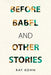 Before Babel and other stories